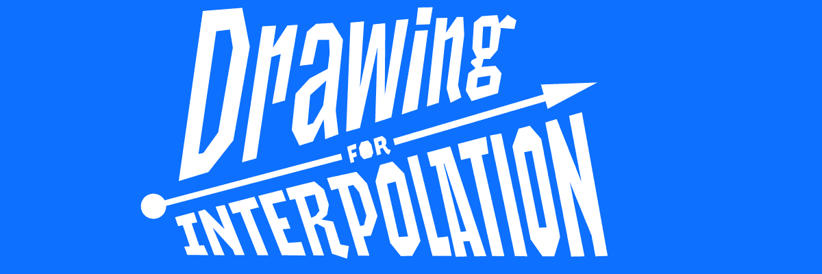 Drawing for Interpolation with Erik van Blokland